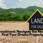 Land Investment: Navigate the Market and Find Your Dream Property