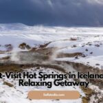 Must-Visit Hot Springs in Iceland for a Relaxing Getaway