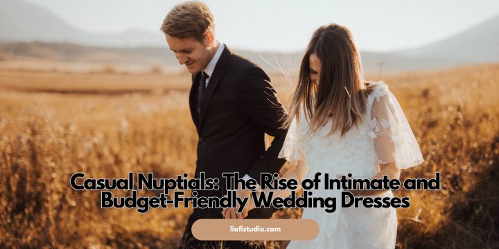 Casual Nuptials: The Rise of Intimate and Budget-Friendly Wedding Dresses