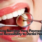 Breaking Barriers: How Payment Plans Enhance Accessibility to Dental Healthcare