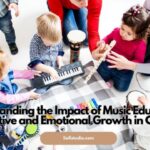 Understanding the Impact of Music Education on Cognitive and Emotional Growth in Children