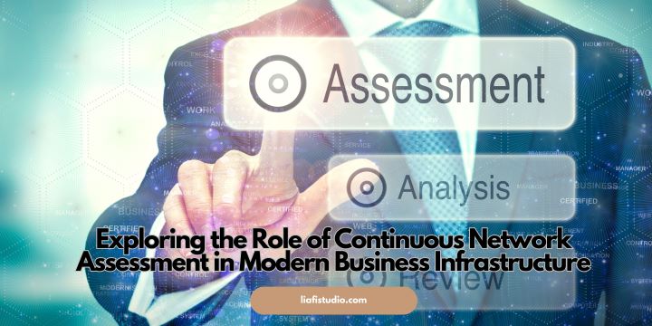 Exploring the Role of Continuous Network Assessment in Modern Business Infrastructure