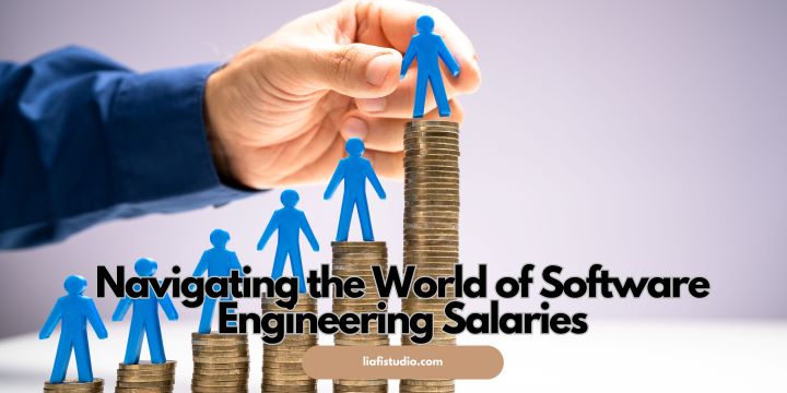 Navigating the World of Software Engineering Salaries