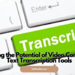 Unlocking the Potential of Video Content with Text Transcription Tools