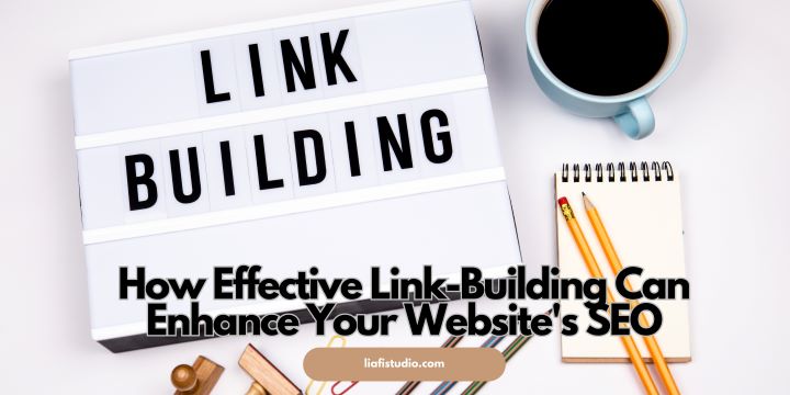 How Effective Link-Building Can Enhance Your Website’s SEO